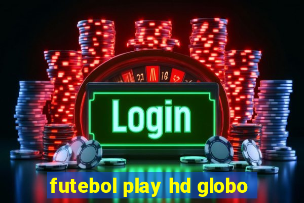 futebol play hd globo